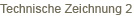Technische Zeichnung